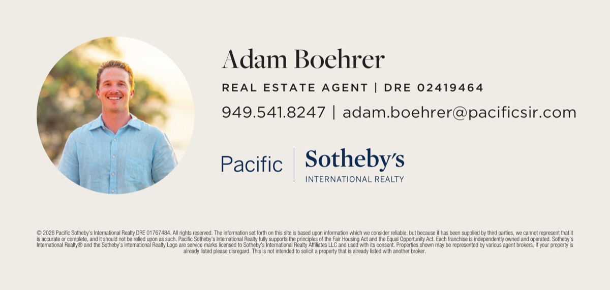 Adam Boehrer — Real Estate Agent, DRE 02419464. 949.541.8247. adam.boehrer@pacificsir.com. Pacific Sotheby's International Realty.